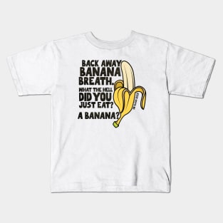 Back Away Banana Breath. Kids T-Shirt